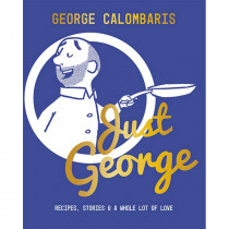 Just George - Recipes, Stories & A Whole Lot of Love