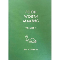 Food Worth Making Volume 2